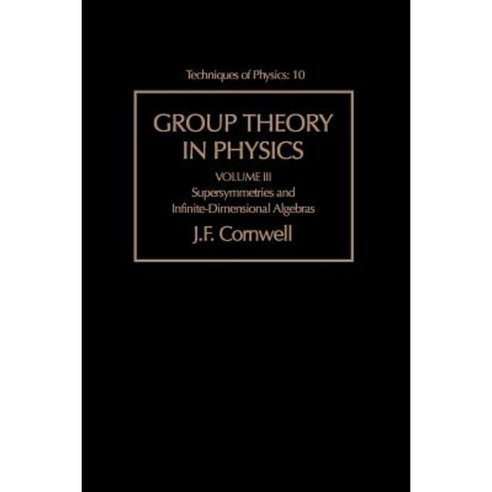Group Theory in Physics: Supersymmetries and Infinite-Dimensional Algebras Paperback, Academic Press