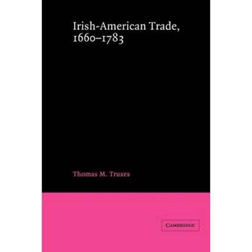 "Irish-American Trade 1660 1783", Cambridge University Press