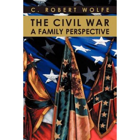 The Civil War a Family Perspective Paperback, Xlibris Corporation