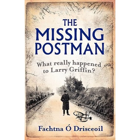 The Missing Postman: What Really Happened to Larry Griffin? Paperback, Mercier Press