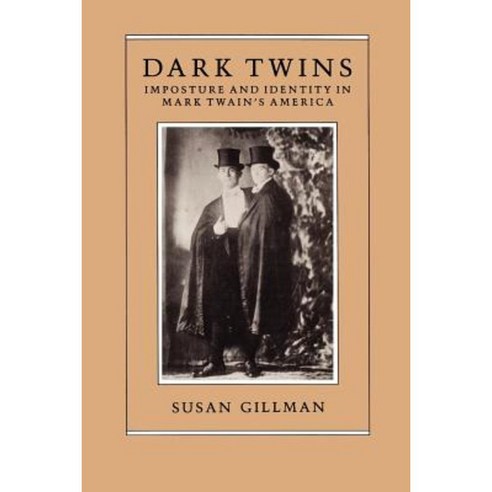 Dark Twins: Imposture and Identity in Mark Twain''s America Paperback, University of Chicago Press