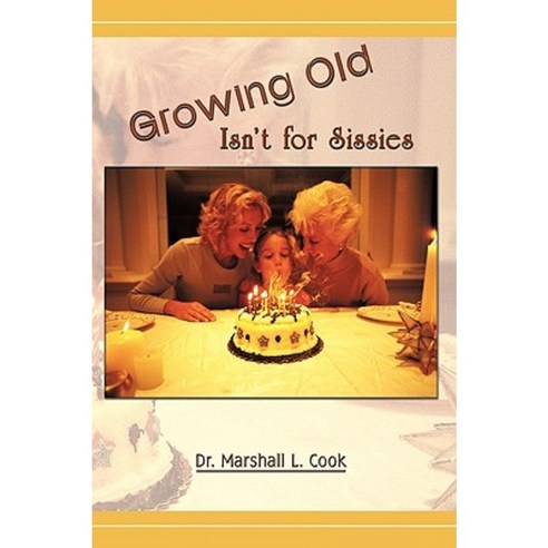 Growing Old Isn''t for Sissies Paperback, Trafford Publishing