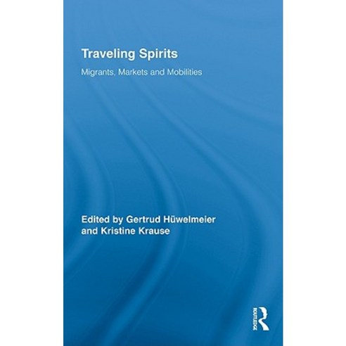 Traveling Spirits: Migrants Markets and Mobilities Hardcover, Routledge