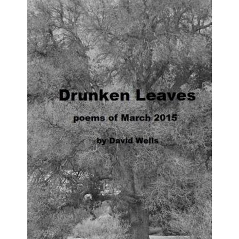 Drunken Leaves: Poems of March 2015 Paperback, Createspace