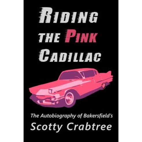 Riding the Pink Cadillac: The Autobiography of Scotty Crabtree Paperback, Dolphin Star