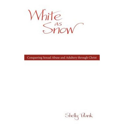White as Snow: Conquering Sexual Abuse and Adultery Through Christ Hardcover, WestBow Press