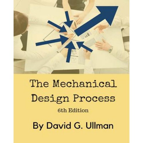 The Mechanical Design Process Paperback, David Ullman LLC