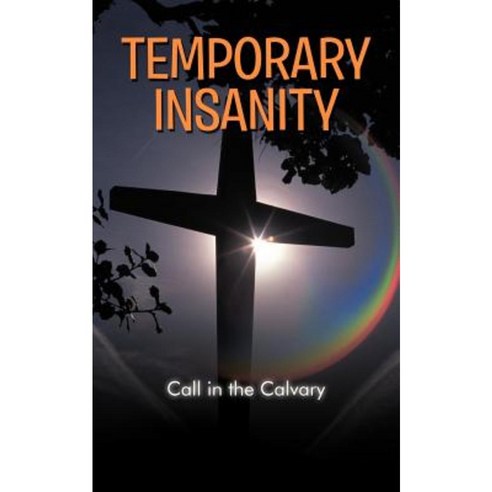 Temporary Insanity: Call in the Calvary Paperback, Authorhouse