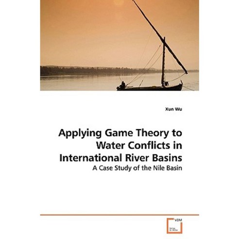 Applying Game Theory to Water Conflicts in International River Basins Paperback, VDM Verlag