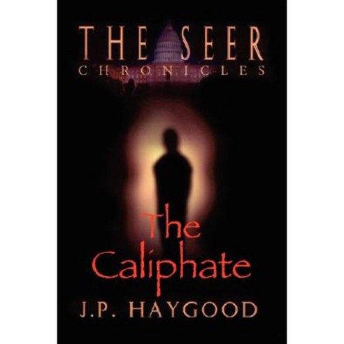 The Seer Chronicles: The Caliphate Hardcover, Authorhouse
