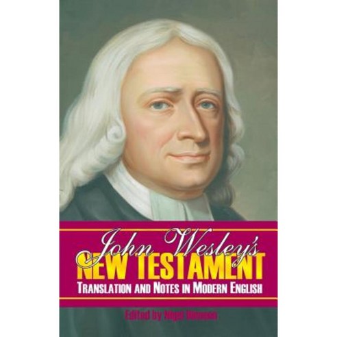 John Wesley''s New Testament Translation and Notes in Modern English Paperback, Schmul Publishing Company