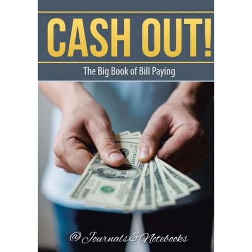 Cash Out! the Big Book of Bill Paying Paperback, @Journals Notebooks