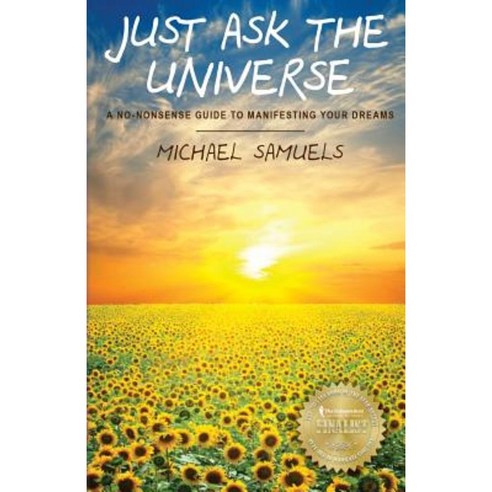 Just Ask the Universe: A No-Nonsense Guide to Manifesting Your Dreams Paperback, Chelshire, Inc.