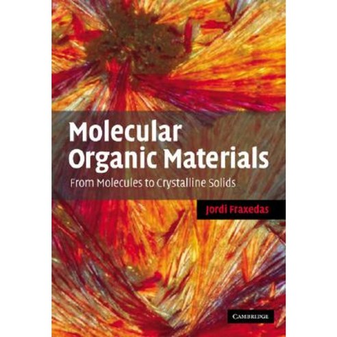 Molecular Organic Materials:From Molecules to Crystalline Solids, Cambridge University Press