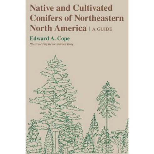 Native and Cultivated Conifers of Northeastern North America: A Guide Paperback, Comstock Publishing
