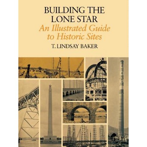 Building the Lone Star: An Illustrated Guide to Historic Sites Paperback, Texas A&M University Press