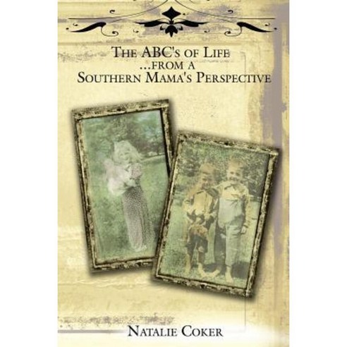 The ABC''s of Life....from a Southern Mama''s Perspective Paperback, Authorhouse