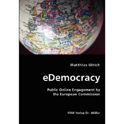 Edemocracy- Public Online Engagement by the European Commission Paperback, VDM Verlag Dr. Mueller E.K.