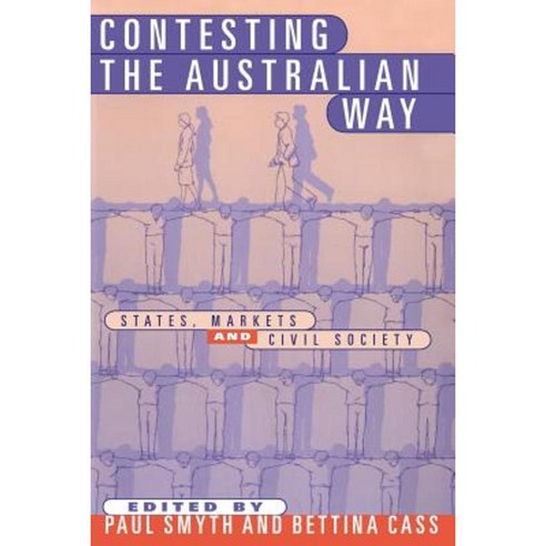 Contesting the Australian Way: States Markets and Civil Society Paperback, Cambridge University Press