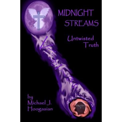 Midnight Streams - Untwisted Truth Paperback, Lulu.com