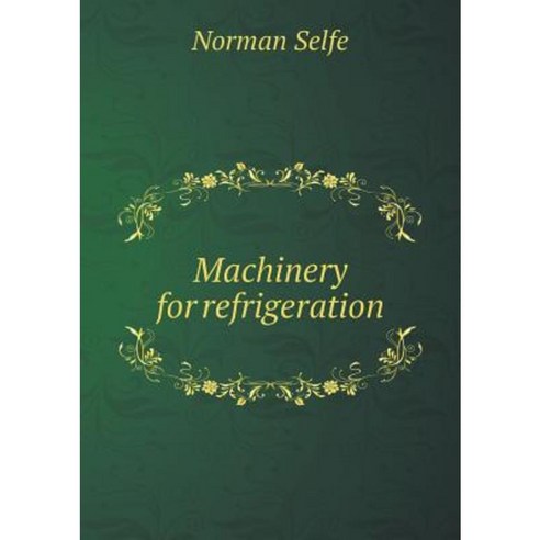 Machinery for Refrigeration Paperback, Book on Demand Ltd.
