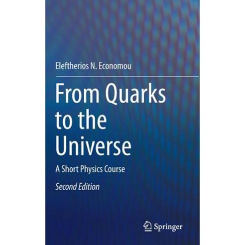 From Quarks to the Universe: A Short Physics Course Hardcover, Springer
