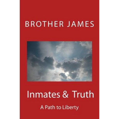 Inmates & Truth: A Path to Liberty Paperback, Createspace