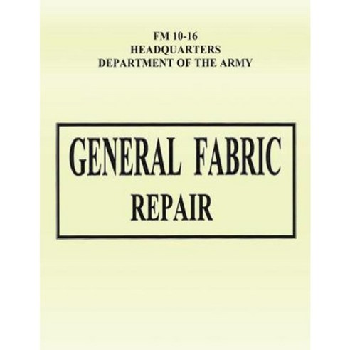 General Fabric Repair (FM 10-16) Paperback, Createspace