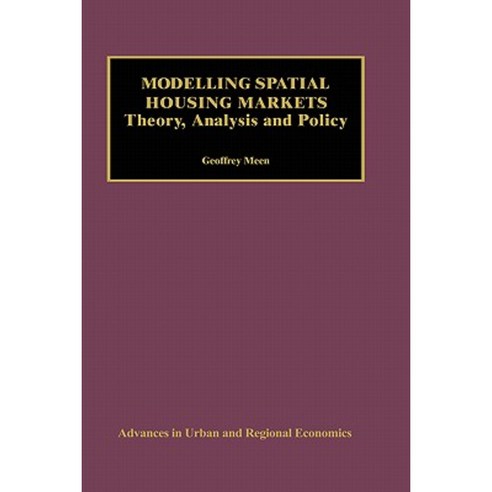 Modelling Spatial Housing Markets: Theory Analysis and Policy Hardcover, Springer
