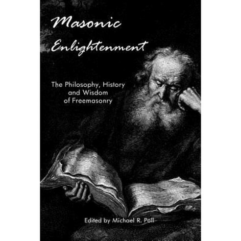 Masonic Enlightenment: The Philosophy History and Wisdom of Freemasonry Paperback, Cornerstone Book Publishers