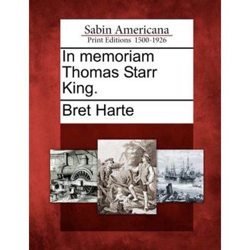 In Memoriam Thomas Starr King. Paperback, Gale Ecco, Sabin Americana