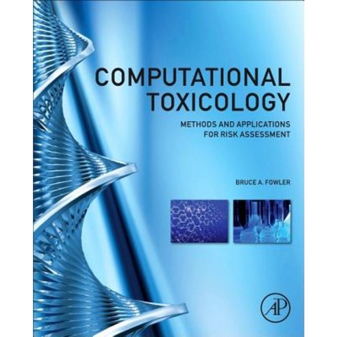 Computational Toxicology: Methods and Applications for Risk Assessment Hardcover, Academic Press