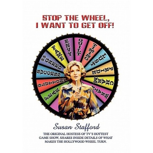 Stop the Wheel I Want to Get Off! Hardcover, Xlibris Corporation