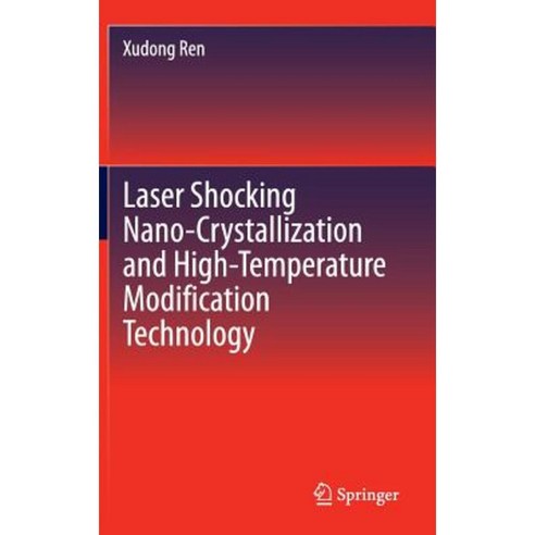 Laser Shocking Nano-Crystallization and High-Temperature Modification Technology Hardcover, Springer