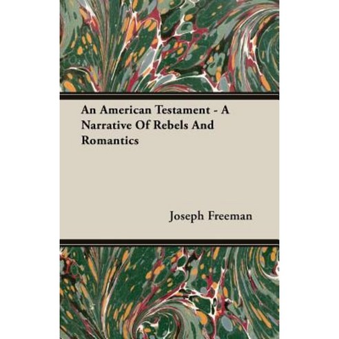 An American Testament - A Narrative of Rebels and Romantics Paperback, Hesperides Press