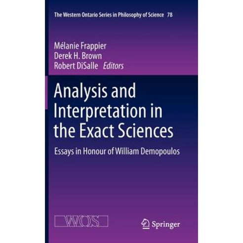 Analysis and Interpretation in the Exact Sciences: Essays in Honour of William Demopoulos Hardcover, Springer