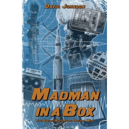 Madman in a Box: The Social History of Doctor Who Paperback, Telos Publishing Ltd