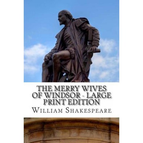 The Merry Wives of Windsor - Large Print Edition: A Play Paperback, Createspace