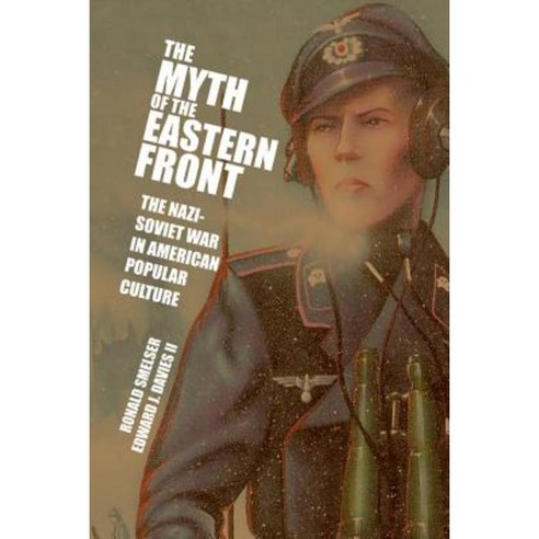 The Myth of the Eastern Front: The Nazi-Soviet War in American Popular Culture Paperback, Cambridge University Press