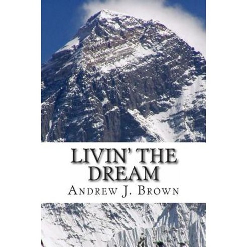 Livin'' the Dream: How to Overcome Yourself and Become Truly Happy Paperback, Createspace