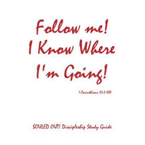 Follow Me! I Know Where I''m Going! Paperback, Xulon Press