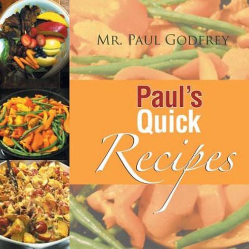 Paul''s Quick Recipes Paperback, Xlibris
