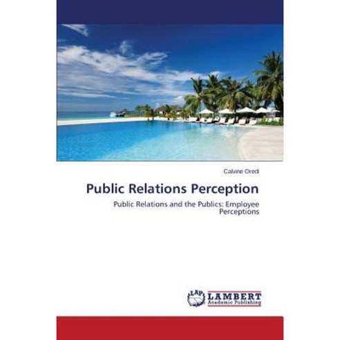 Public Relations Perception Paperback, LAP Lambert Academic Publishing
