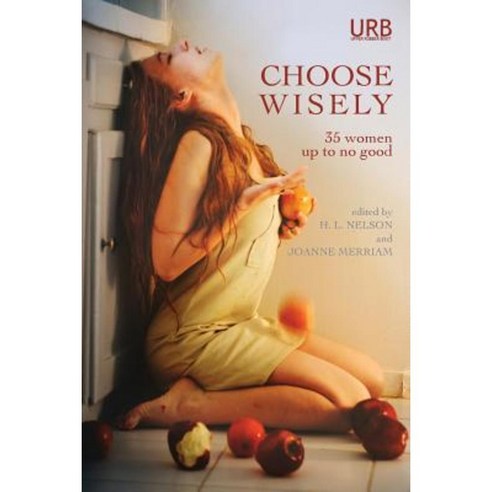 Choose Wisely: 35 Women Up to No Good Paperback, Upper Rubber Boot Books
