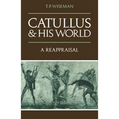 Catullus and His World:A Reappraisal, Cambridge University Press