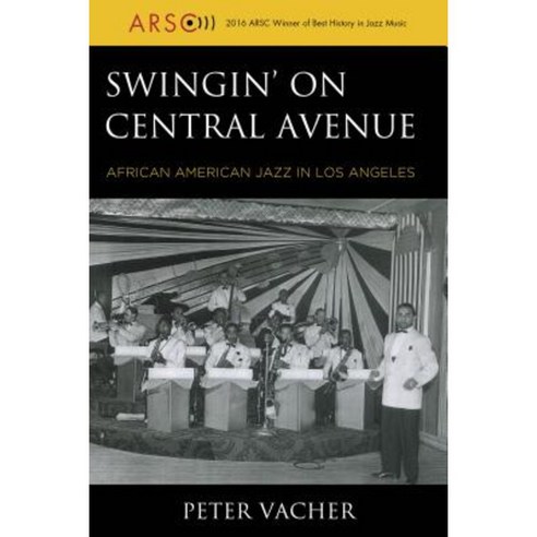 Swingin'' on Central Avenue: African American Jazz in Los Angeles Paperback, Rowman & Littlefield Publishers