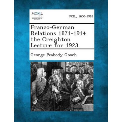 Franco-German Relations 1871-1914 the Creighton Lecture for 1923 Paperback, Gale, Making of Modern Law
