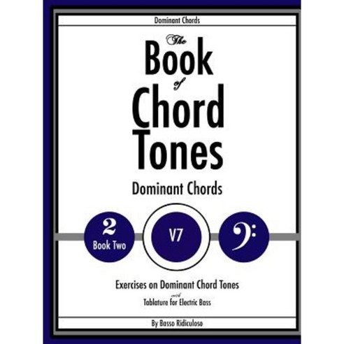 The Book of Chord Tones - Book 2 - Dominant Chords Paperback, Lulu.com