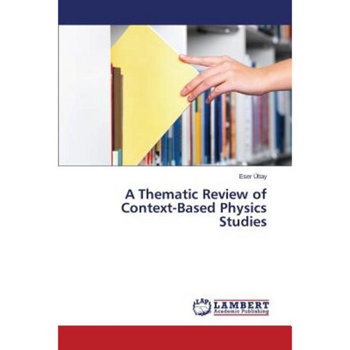 A Thematic Review of Context-Based Physics Studies Paperback, LAP Lambert Academic Publishing
