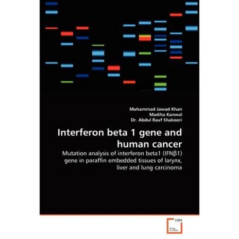 Interferon Beta 1 Gene and Human Cancer Paperback, VDM Verlag